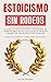Estoicismo Sin Rodeos: Olvida la Teoría Difícil y Enfócate en Cambios Reales de la Filosofía Estoica con Más de 100 Ejercicios Guiados. Práctico, ... del Crecimiento Personal) (Spanish Edition)