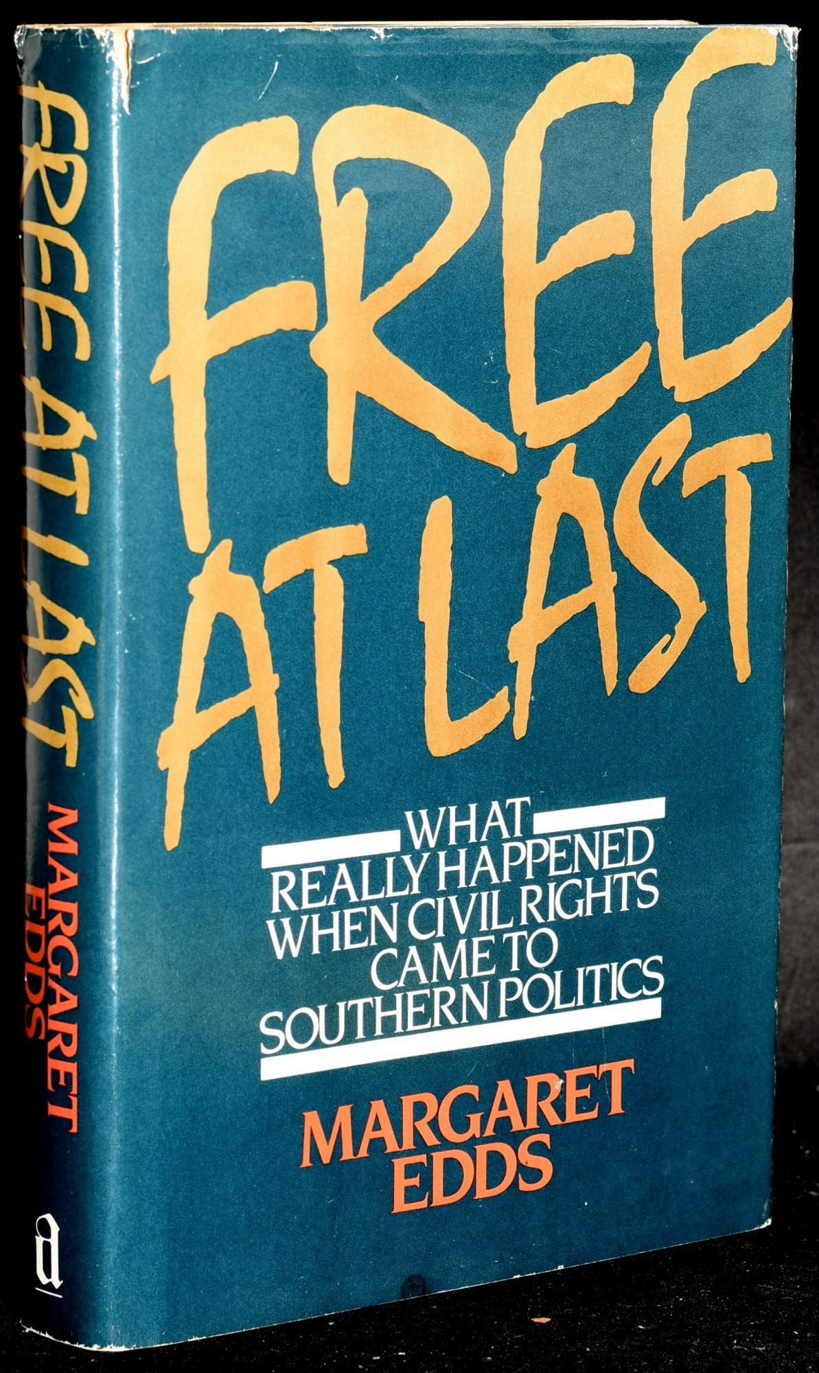 Free at Last: What Really Happened When Civil Rights Came to Southern Politics (Hardcover)