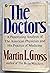 The Doctors: A PENETRATING ANALYSIS OF THE AMERICAN PHYSICIAN AND HIS PRACTICE OF MEDICINE