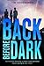 Back Before Dark: Sometimes rescuing a friend from darkness ... means going in after them (A Code of Silence Novel) Hardcover – March 24, 2013