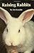 Raising Rabbits by Ann Kanable (1981-02-06)