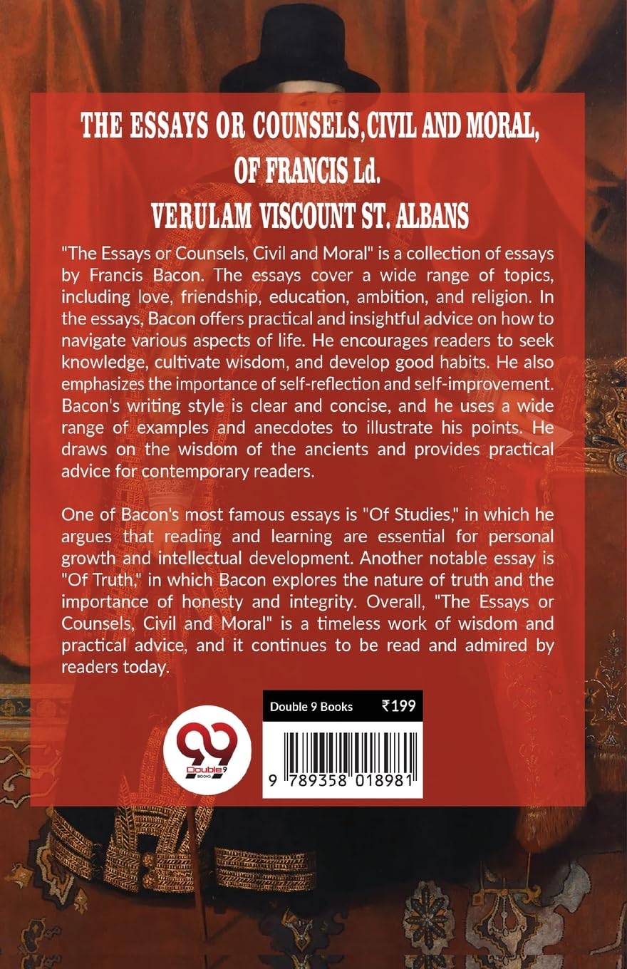 The Essays Or Counsels, Civil And Moral Of Francis Ld. Verulam Viscount St. Albans