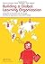 Building a Global Learning Organization: Using TWI to Succeed with Strategic Workforce Expansion in the LEGO Group 1st edition by Graupp, Patrick, Jakobsen, Gitte, Vellema, John (2014) Paperback