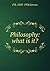 Philosophy: What Is It?