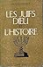 Les Juifs Dieu et l Histoire