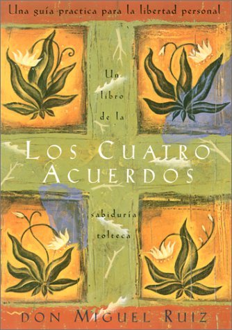 Los cuatro acuerdos Una guia practica para la libertad personal by Ruiz, don Miguel [Amber-Allen Publishing,2002]