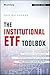 The Institutional ETF Toolbox: How Institutions Can Understand and Utilize the Fast-Growing World of ETFs (Bloomberg Financial) by Eric Balchunas (2016-03-07)