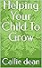 Helping Your Child To Grow by Callie Dean