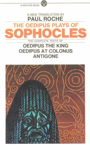 The Oedipus Plays of Sophocles: Oedipus the King; Oedipus at Colonus; and Antigone
