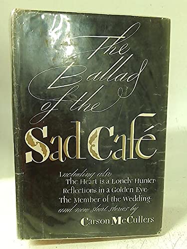 THE BALLAD OF THE SAD CAFE the Novels and Stories of Carson McCullers