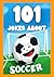 101 Soccer Jokes: Jokes tha...