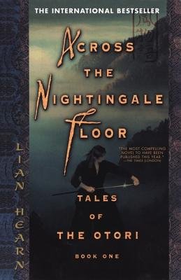Across the Nightingale Floor( Tales of the Otori Book One)[TALES OF THE OTORI BK01 ACROSS][Paperback]