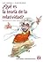 ¿QUE ES LA TEORIA DE LA RELATIVIDAD? (9ª ED.)