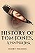 History of Tom Jones, a Foundling: A Humorous Historical Romance Adventure Fiction Novel (Annotated)