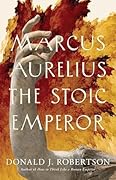 Marcus Aurelius: The Stoic Emperor