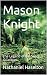 Mason Knight : The Legend o...