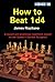 How to Beat 1 D4: A Sound and Ambitious Repertoire Based on the Queen's Gambit Accepted by James Rizzitano (2005-08-15)