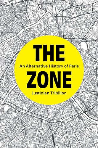 The Zone: An Alternative History of Paris (Hardcover)