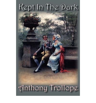 [Kept in the Dark] [Author: Trollope, Anthony] [September, 2007]