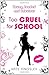 Too Cruel for School