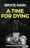 A Time for Dying: A Crime Thriller (The DI Tom McHale Series) A Time for Dying: A Crime Thriller (The DI Tom McHale Series)