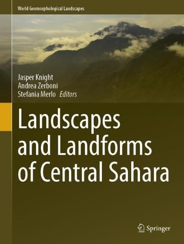 Landscapes and Landforms of the Central Sahara (World Geomorphological Landscapes)