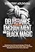Deliverance from Enchantment & Black Magic: Reclaiming Your Life from the Bondage of Witchcraft Enchantment, Breaking the Spell of Black Magic, and Living ... From Witchcraft Attacks Book 1)