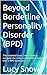 Beyond Borderline Personali...