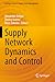 Supply Network Dynamics and Control (Springer Series in Supply Chain Management)