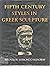 Fifth-Century Styles in Greek Sculpture