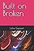 Built on Broken