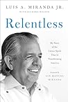 Relentless by Luis A. Miranda Jr.
