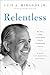 Relentless: My Story of the Latino Spirit That Is Transforming America