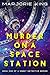 Murder on a Space Station: ...