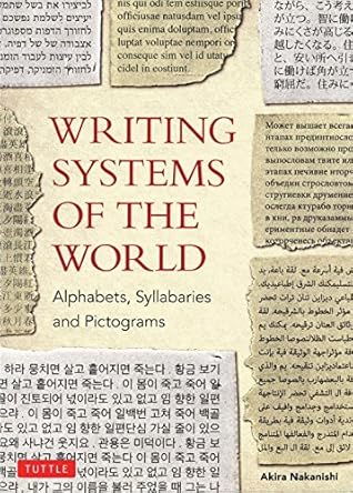 Writing Systems of the World: Alphabets, Syllabaries, Pictograms by Akira Nakanishi (1990-11-05)