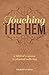 Touching the Hem: A Biblica...