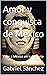 Amor y conquista de México:...