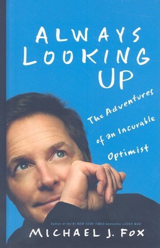 Always Looking Up: The Adventures of an Incurable Optimist (Large Print) By Michael J. Fox
