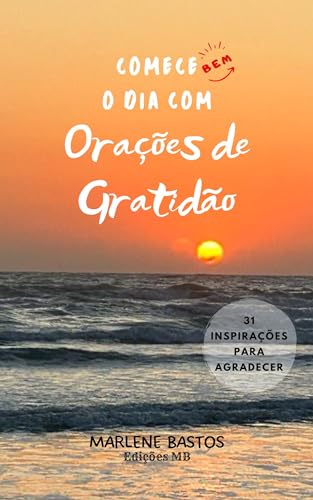 Comece bem o dia com Orações de Gratidão: 31 inspirações para agradecer (Portuguese Edition)