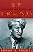 E.P. Thompson: Objections and Oppositions: Histories and Politics of E.P. Thompson by Bryan D. Palmer (1994-09-26)