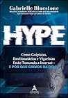 Hype. como golpistas. estelionatarios e vigaristas estao tomando a internet – e por que caimos na deles (Em Portugues do Brasil)