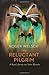 The Reluctant Pilgrim: A Skeptic???s Journey into Native Mysteries by Roger L. Welsch (2015-05-01)