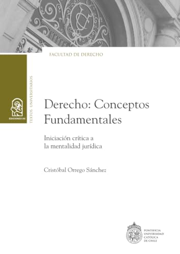 Derecho: Conceptos Fundamentales: Iniciación crítica a la mentalidad jurídica (Spanish Edition)