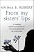 From My Sisters' Lips by Na'ima B Robert (2005-05-02)