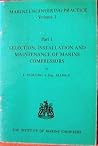 Selection, installation and maintenance of marine compressors, (Marine engineering practice) Selection, installation and maintenance of marine compressors, (Marine engineering practice)