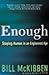 Enough - Staying Human In An Engineered Age