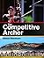[The Competitive Archer] [By: Needham, Simon] [September, 2013]