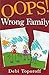 By TOPOROFF DEBI OOPS WRONG FAMILY Paperback - April 2006