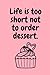 Life Is Too Short Not To Or...