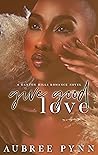 Give Good Love: A...